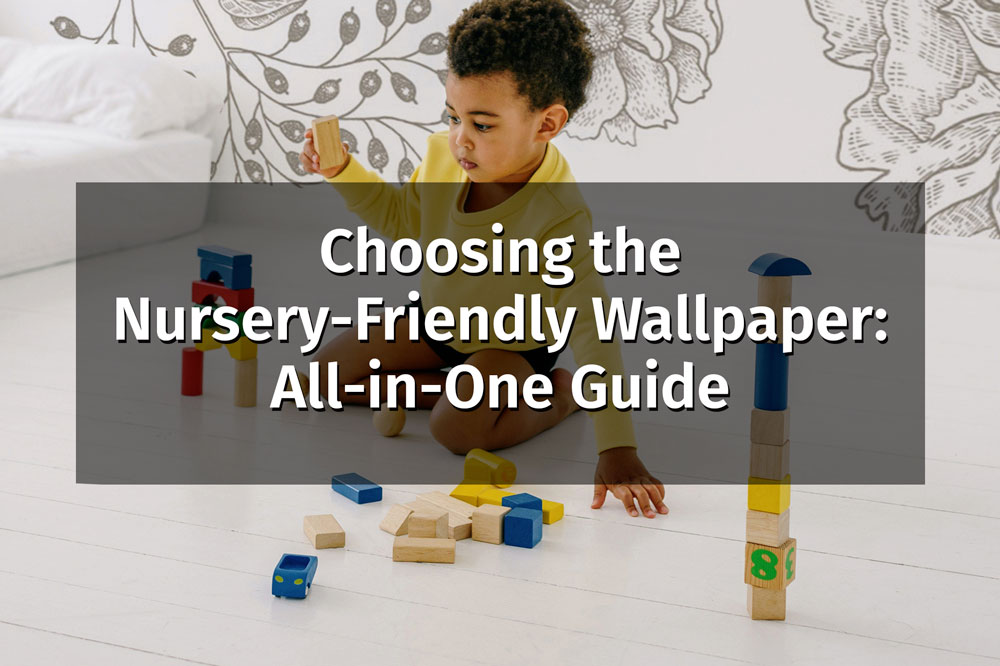 choosing the nursery friendly wallpaper for walls