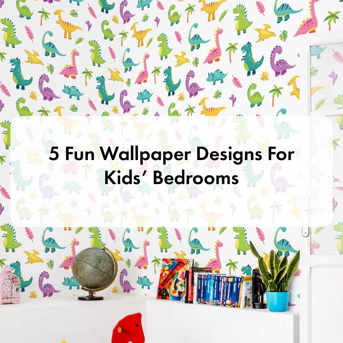 5 Fun Wallpaper Designs For Kids' Bedrooms