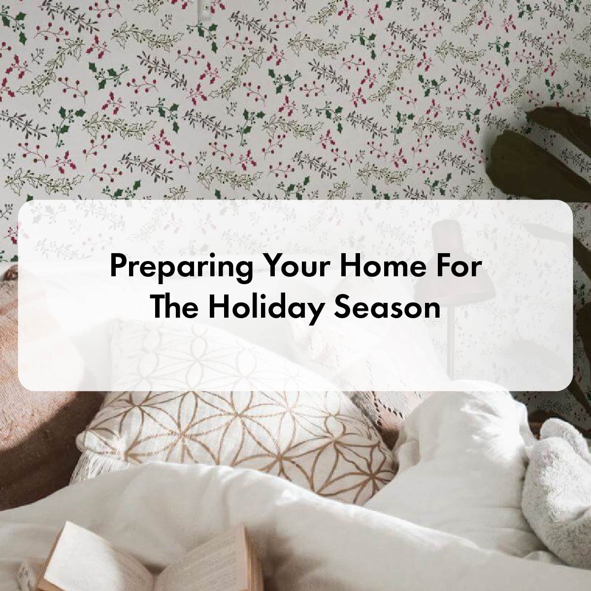 Preparing Your Home For The Holiday Season