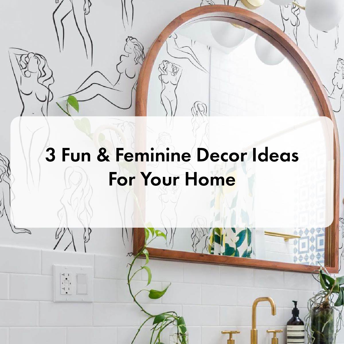 3 Fun & Feminine Decor Ideas For Your Home 