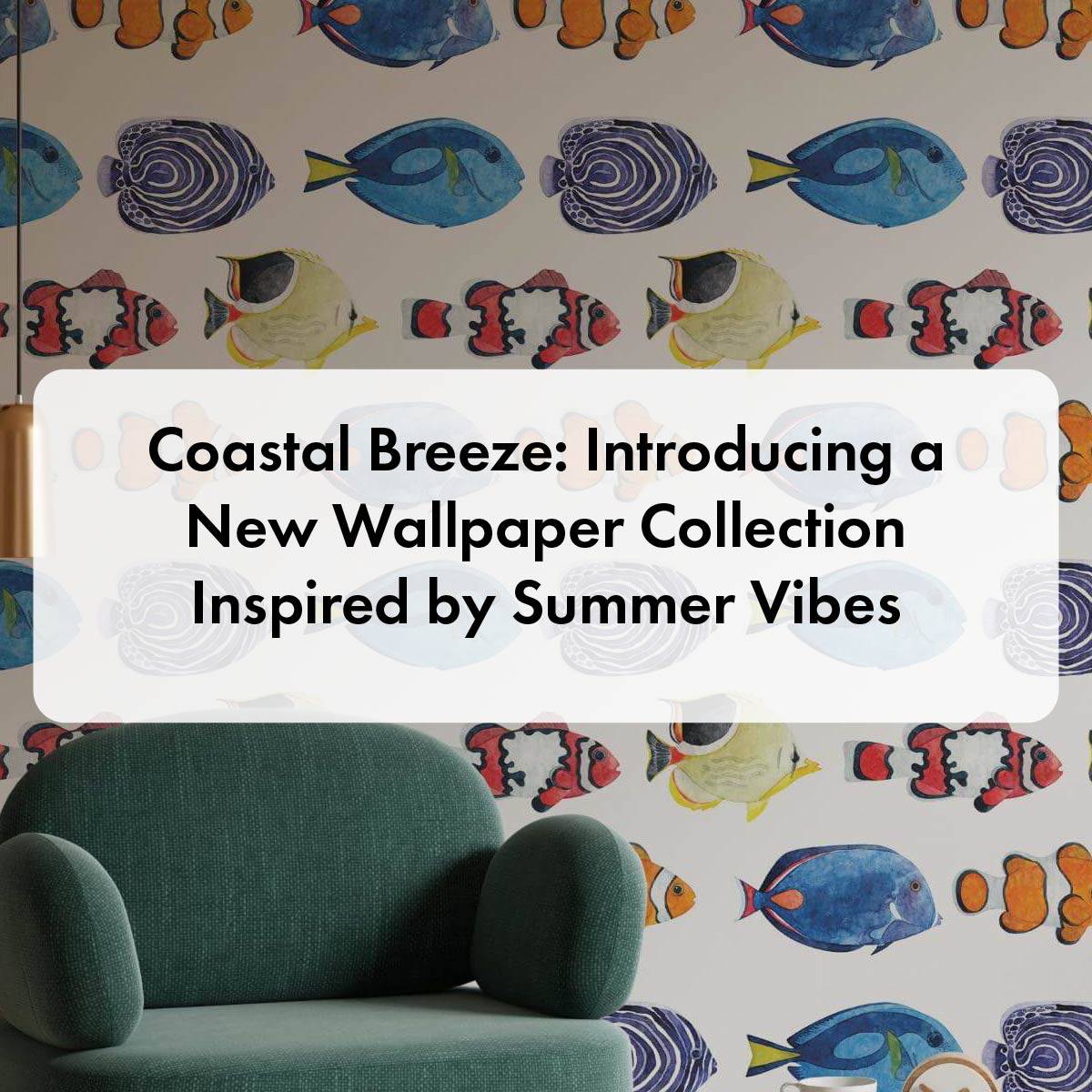 Coastal Breeze: Introducing a New Wallpaper Collection Inspired by Summer Vibes