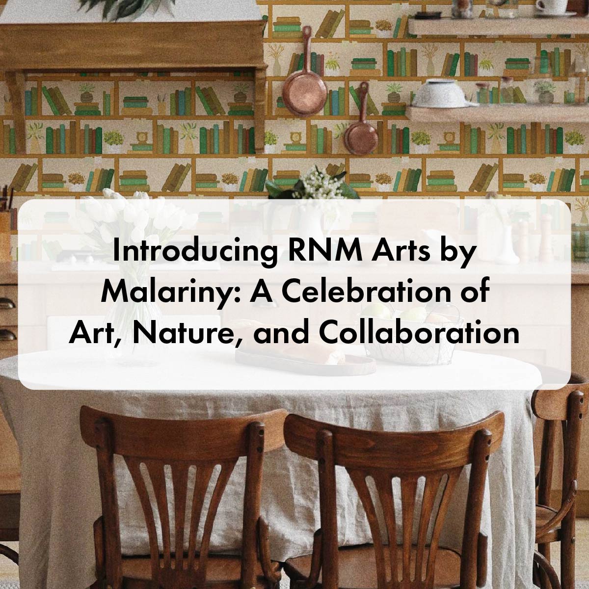 Introducing RNM Arts by Malariny: A Celebration of Art, Nature, and Collaboration
