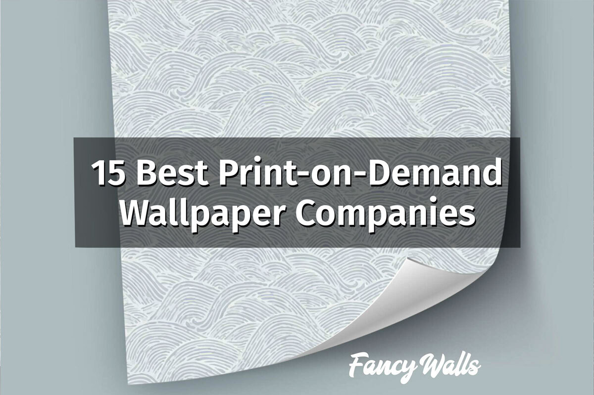 15 Best Print On Demand Wallpaper Companies