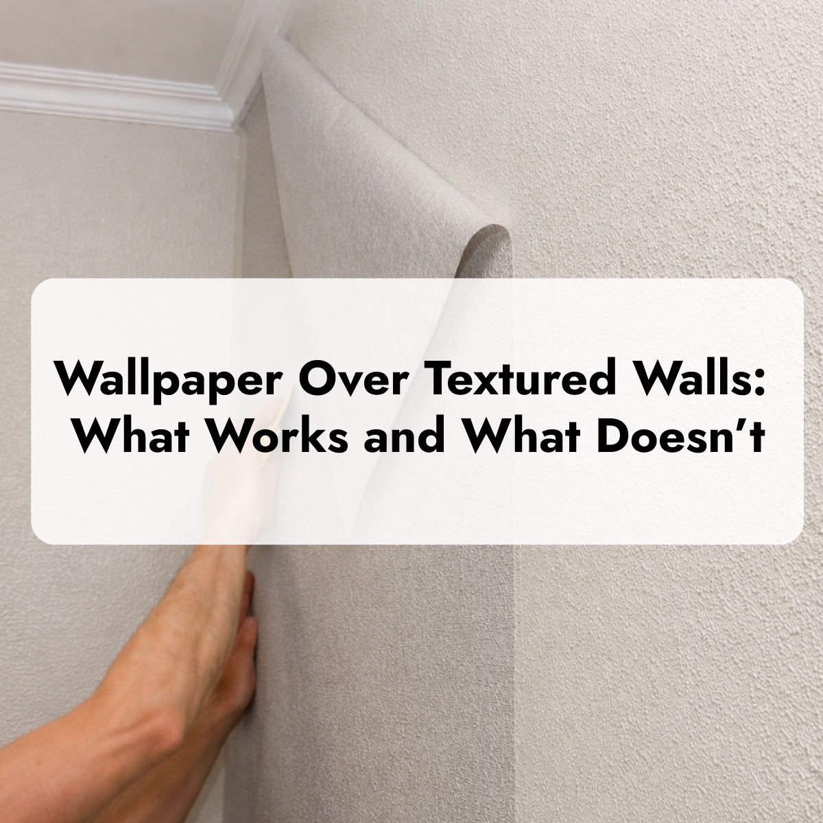Wallpaper over textured walls
