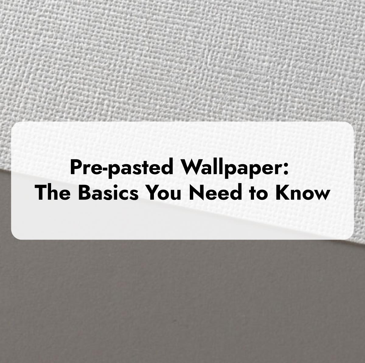 Pre-pasted Wallpaper the basics you need to know