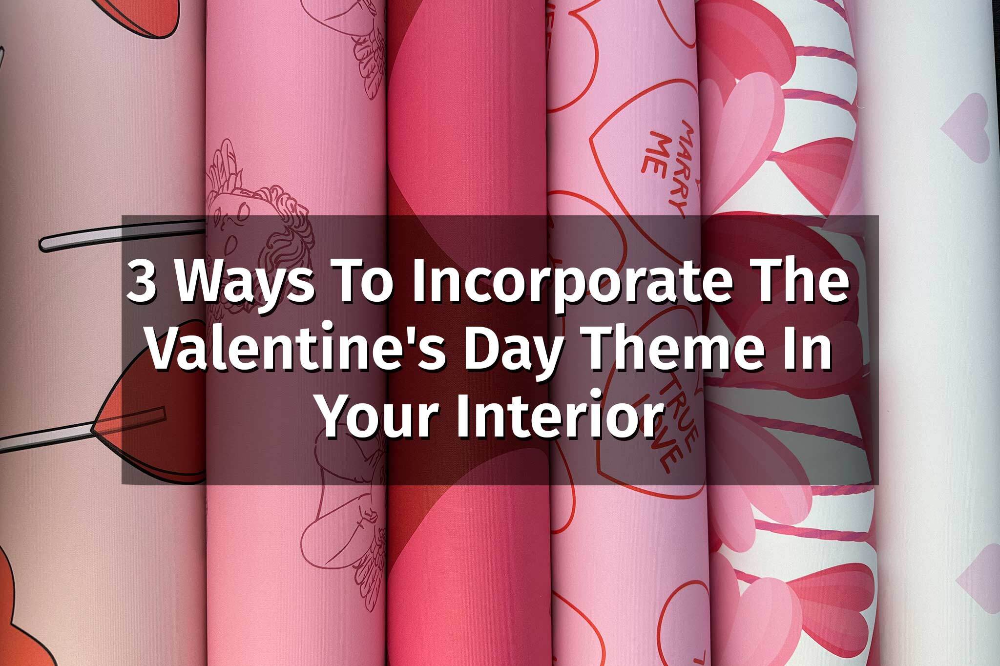 3 ways to incorporate valentines theme in your interior