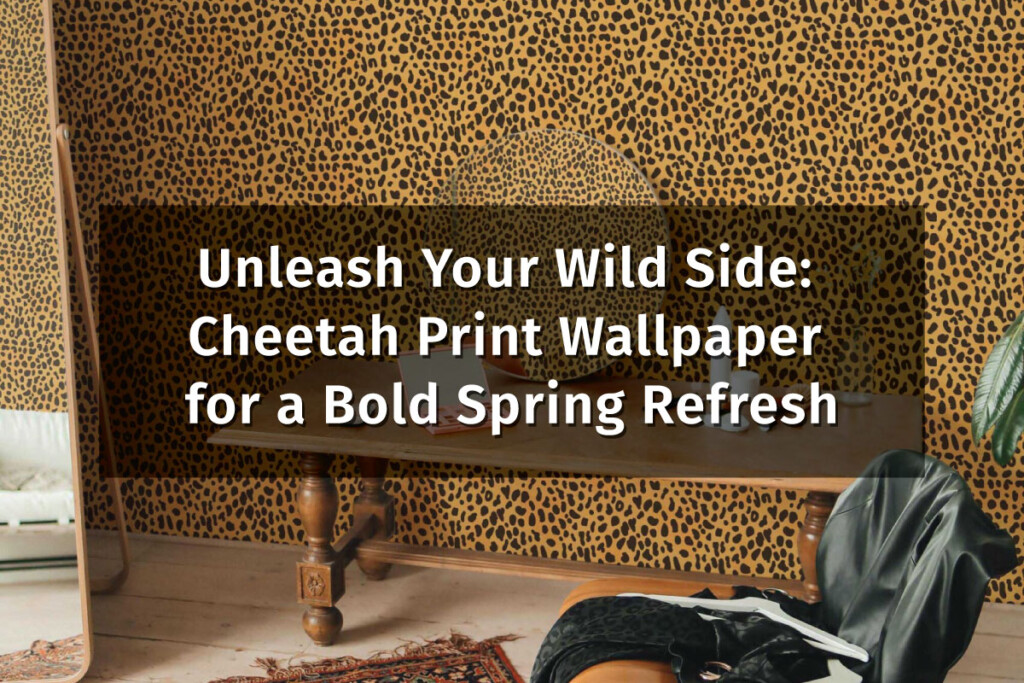 Unleash Your Wild Side: Cheetah Print Wallpaper for a Bold Spring Refresh