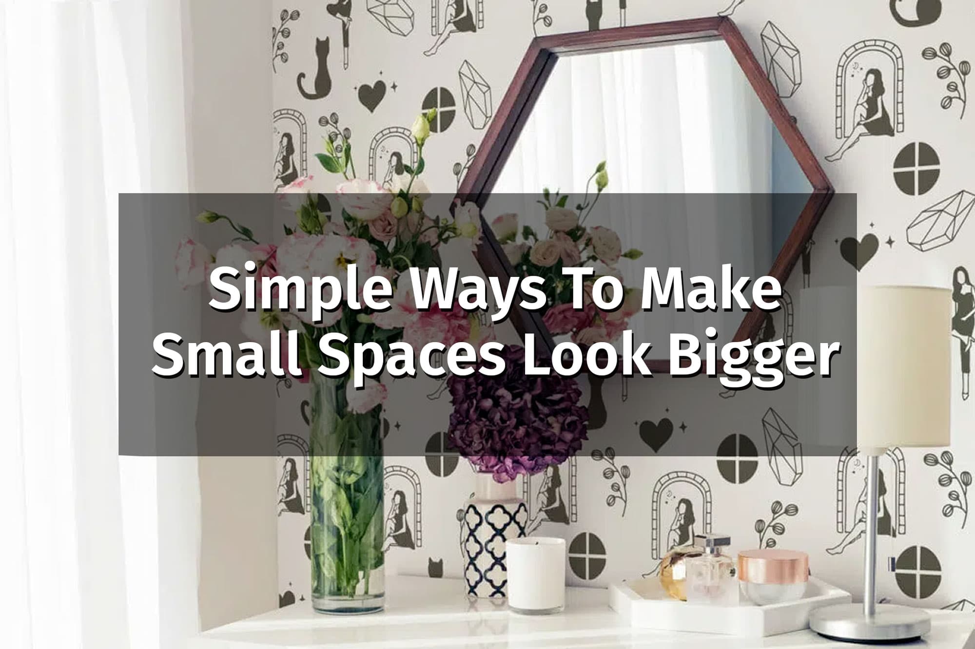 simple ways making smal spaces bigger